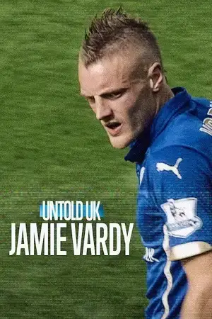 Download Untold UK: Jamie Vardy (2026) WEB DL Dual Audio {Hindi English} 480p [320MB] | 720p [900MB] | 1080p [1.8GB]